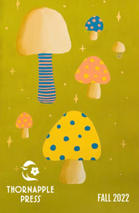 A painting of mushrooms with the text Thornapple Press Fall 2022, artwork by Lucia Lorenzi