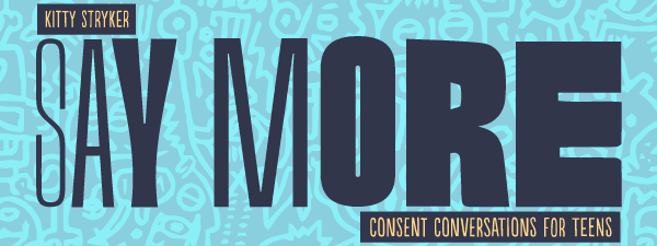 Say More: Consent Conversations for Teens